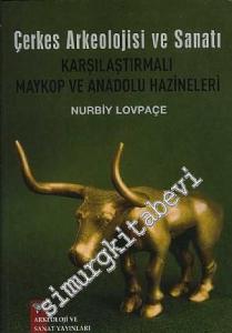 Çerkes Arkeolojisi ve Sanatı Karşılaştırmalı Maykop ve Anadolu Hazineleri -        2009