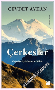Çerkesler : Coğrafya Aydınlanma ve Kültür -