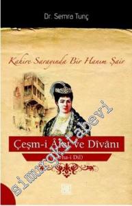 Çeşm-i Afet ve Dîvanı (Levha-i Dil): Kahire Sarayında Bir Hanım Şair) -        2013