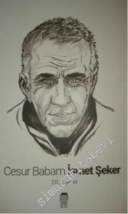 Cesur Babam İsmet Şeker -