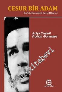 Cesur Bir Adam: Che'nin Kronolojik Hayat Hikayesi -