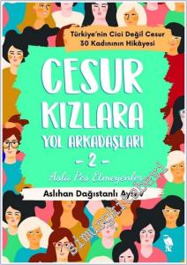 Cesur Kızlara Yol Arkadaşları 2 : Asla Pes Etmeyenler - Türkiye'nin Cici Değil Cesur 30 Kadınının Hikayesi  -        2021
