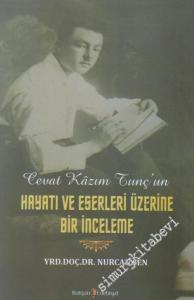 Cevat Kazım Tunç'un Hayatı ve Eserleri Üzerine Bir İnceleme -        2017