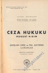 Ceza Hukuku Hususi Kısım: Şahıslara Karşı ve Mal Aleyhinde Cürümler  -