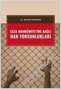 Ceza Mahkumiyetine Bağlı Hak Yoksunlukları -        2025