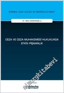 Ceza ve Ceza Muhakemesi Hukukunda Etkin Pişmanlık - İstanbul Ceza Hukuku ve Kriminoloji Arşivi Yayın No: 79 -        2025