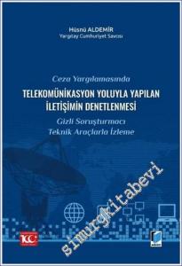 Ceza Yargılamasında Telekomünikasyon Yoluyla Yapılan İletişimin Denetlenmesi : Gizli Sorşturmacı Teknik Araçlarla İzleme -        2024