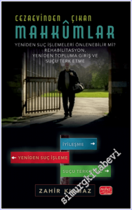Cezaevinden Çıkan Mahkûmlar : Yeniden Suç İşlemeleri Önlenebilir mi - Rehabilitasyon Yeniden Topluma Giriş Ve Suçu Terk Etme -        2026