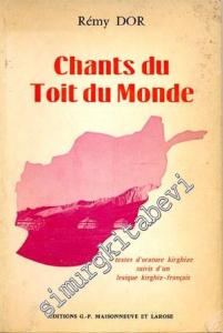 Chants du Toit du Monde: Textes d'Orature Kirghize Suivis d'un Lexique Kirghiz- Français -