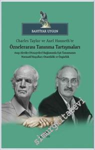 Charles Taylor ve Axel Honneth'te Öznelerarası Tanınma Tartışmaları Arap Aleviler (Nusayriler) Bağlamında Eşit Tanınmanın Normatif Koşulları : Otantiklik ve Özgürlük -        2024