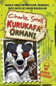 Charlie Small 8: Kurukafa Ormanı - Charlie Small'un Muhteşem, İnanılmaz, Nefes Kesici ve Gerçek Maceraları -        2016