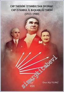 CHP Tarihini İstanbul'dan Okumak: CHP İstanbul İl Başkanlığı Tarihi (1923-1980) -        2023