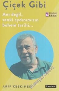 Çiçek Gibi: Anı Değil, Sanki Aydınımızın Bohem Tarihi -        2018