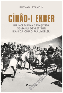 Cihad-ı Ekber: Birinci Dünya Savaşı'nda Osmanlı Devleti'nin İran'da Cihad Faaliyetleri -        2026