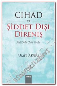 Cihad ve Şiddet Dışı Direniş: Farklı Yollar Farklı Simalar -