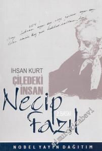 Çiledeki İnsan: Necip Fazıl     -