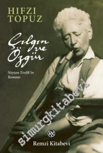 Çılgın ve Özgür: Neyzen Tevfik'in Romanı -