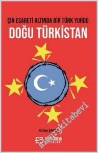 Çin Esareti Altında Bir Türk Yurdu: Doğu Türkistan -        2025