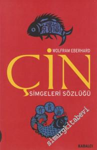Çin Simgeleri Sözlüğü: Çin Hayatı ve Düşüncesinde Gizli Simgeler -        2000