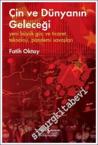 Çin ve Dünyanın Geleceği: Yeni Büyük Güç ve Ticaret Teknoloji Pandemi Savaşları -        2025