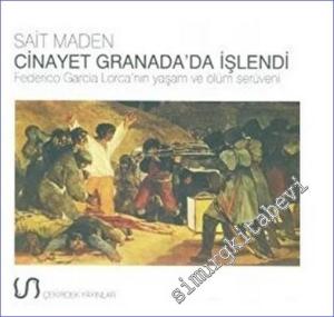 Cinayet Granada'da İşlendi : Federico Garcia Lorca'nın Yaşam ve Ölüm Serüveni -        2007