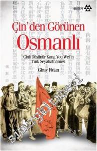Çin'den Görünen Osmanlı: Çinli Düşünür Kang You Weil'in Türk Seyahatnamesi -
