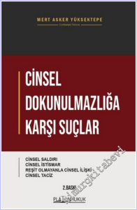 Cinsel Dokunulmazlığa Karşı Suçlar : Cinsel Saldırı - Cinsel İstismar - Reşist Olmayanla Cinsel İlişki - Cinsel Taciz -