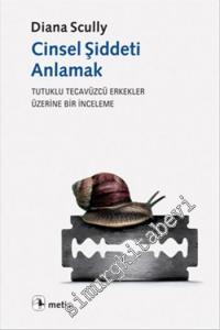 Cinsel Şiddeti Anlamak: Tutuklu Tecavüzcü Erkekler Üzerine Bir İnceleme -