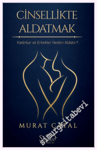 Cinsellikte Aldatmak - Kadınlar ve Erkekler Neden Aldatır -