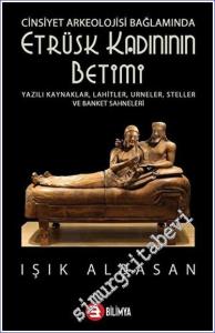 Cinsiyet Arkeolojisi Bağlamında Etrüsk Kadınının Betimi -        2023