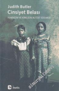 Cinsiyet Belası: Feminizm ve Kimliğin Altüst Edilmesi -        2023