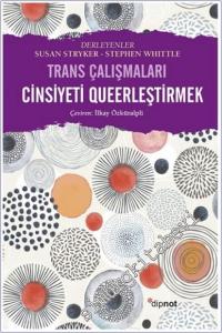 Cinsiyeti Queerleştirmek - Trans Çalışmaları -        2024