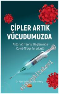 Çipler Artık Vücudumuzda : Aktör Ağ Teorisi Bağlamında Covid-19 Aşı Tereddütü -        2022