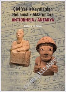 Çivi Yazılı Kayıtlardan Hellenistik Aktarımlara Antiokheia/Antakya -        2024