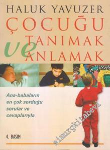 Çocuğu Tanımak ve Anlamak: Ana - Babaların En Çok Sorduğu Sorular ve Cevaplarıyla İMZALI -        2004