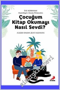 Çocuğum Kitap Okumayı Nasıl Sevdi : Ailecek Okuma Zevki kazanmak -        2022