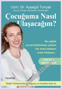 Çocuğuma Nasıl Ulaşacağım - Yeni Nesil Ebeveynlik -