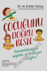 Çocuğunu Doğru Besle ! Şişmanlatmayan Sağlıklı ve Besleyici Tarifler -