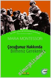 Çocuğunuz Hakkında Bilmeniz Gerekenler : Maria Montessori Kitaplığı 3 -        2016