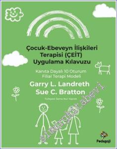 Çocuk-Ebeveyn İlişkileri Terapisi (Çeit) Uygulama Kılavuzu: Kanıta Dayalı 10 Oturum Filial Terapi Modeli -        2023