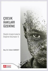 Çocuk Hakları Üzerine : Seçkin Araştırmalarla Eleştirel Okumalar 1 -        2024