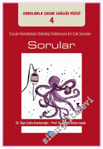 Çocuk Hematoloji-Onkoloji Doktoruna En Çok Sorulan Sorular - Sorularla Çocuk Sağlığı Dizisi - 4 -