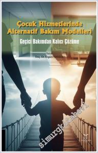 Çocuk Hizmetlerinde Alternatif Bakım Modelleri - Geçici Bakımdan Kalıcı Çözüme -        2025