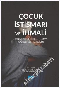 Çocuk İstismarı ve İhmali - Tanımlar Belirtiler Tedavi Ve Önleme Stratejileri -        2024