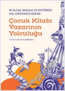 Çocuk Kitabı Yazarının Yolculuğu: 18 Yazar, Ressam ve Editörün Yol Göstericiliğinde -        2025