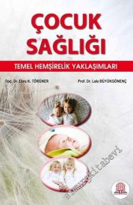 Çocuk Sağlığı Temel Hemşirelik Yaklaşımları -