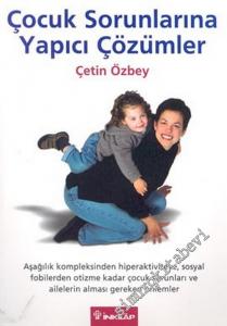 Çocuk Sorunlarına Yapıcı Çözümler: Aşağılık Kompleksinden Hiperaktiviteye, Sosyal Fobilerden Otizme Kadar Çocuk Sorunları ve Ailelerin Alması Gereken Önlemler -        2004