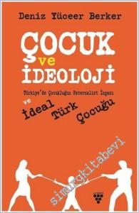 Çocuk ve İdeoloji : Türkiye'de Çocukluğun Paternalist İnşası ve İdeal Türk Çocuğu -        2023