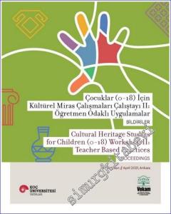 Çocuklar (0-18) İçin Kültürel Miras Çalışmaları Çalıştayı 2 : Öğretmen Odaklı Uygulamalar Bildiriler -        2023