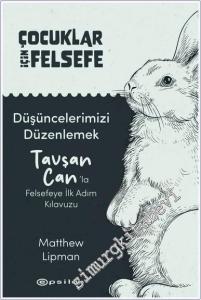 Çocuklar İçin Felsefe: Düşüncelerimizi Düzenlemek: Tavşan Can'la Felsefeye İlk Adım Kılavuzu  -        2025